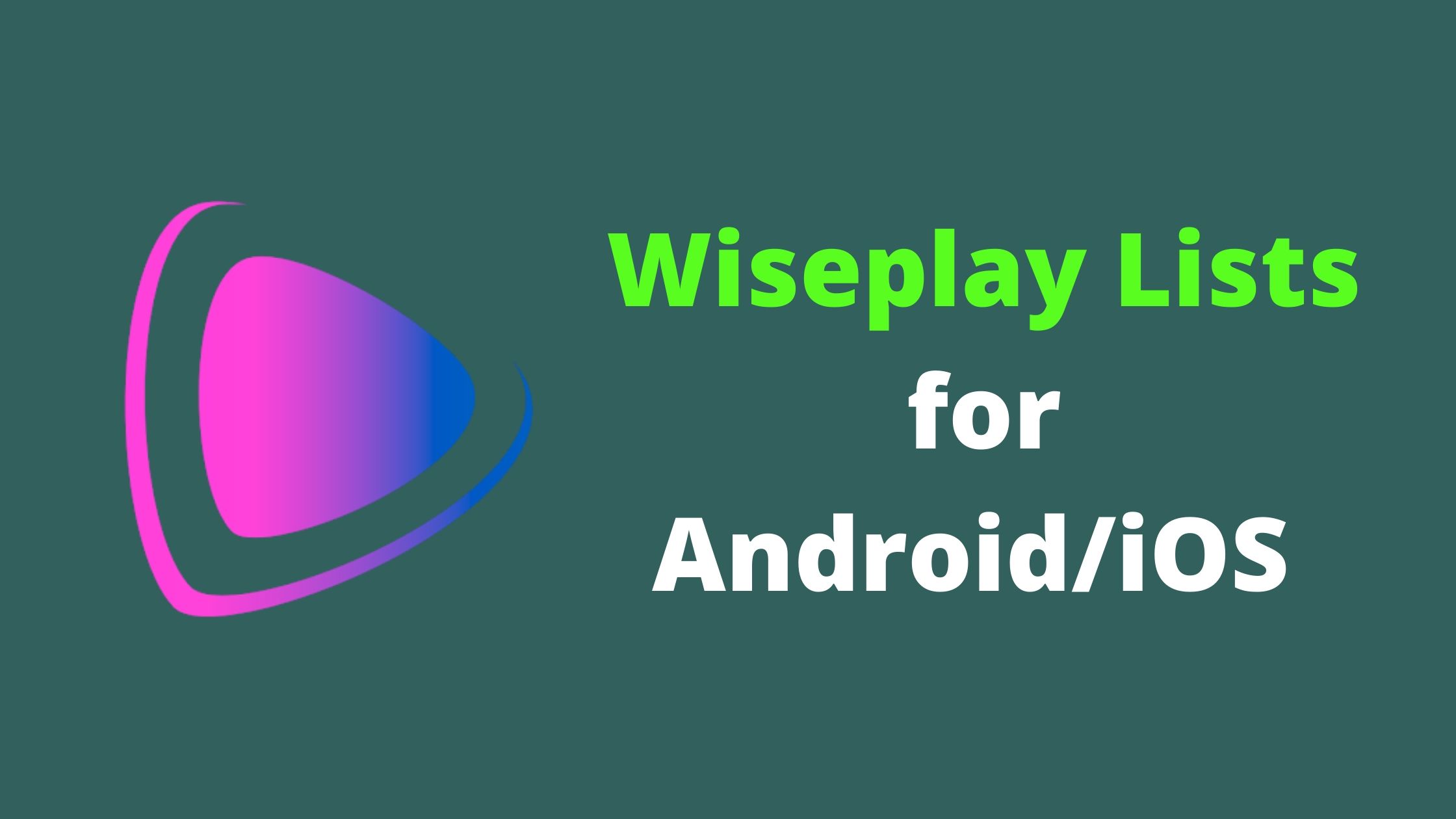 Updated Wiseplay Lists for your Android Mobile [DEC 2020]