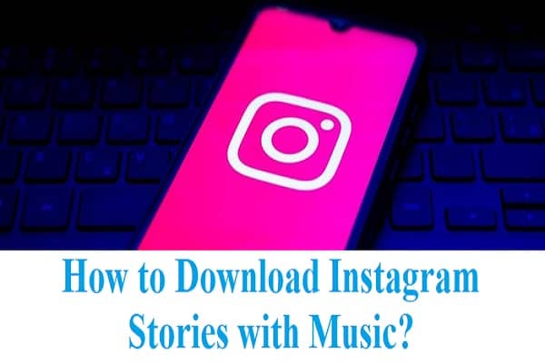 How to Download Instagram Stories with Music?