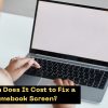 How Much Does It Cost to Fix a Chromebook Screen?