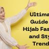 Ultimate Guide to Hijab Fashion and Style Trends 2023