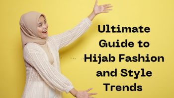 Ultimate Guide to Hijab Fashion and Style Trends 2023