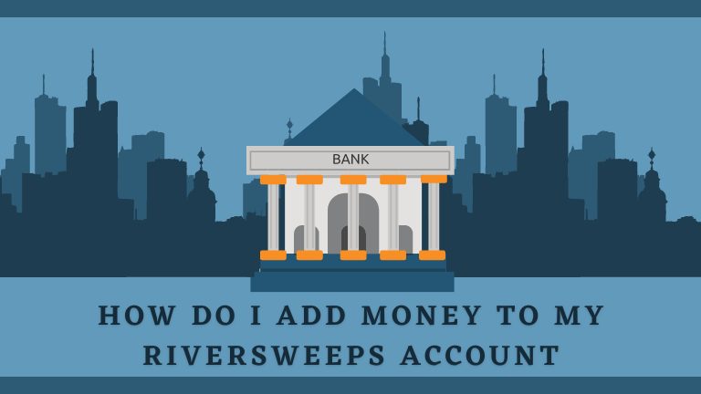 How Do I Add Money to My Riversweeps Account? » MagicVibes