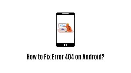 How to Fix Error 404 on Android?
