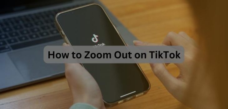 How to Zoom Out on TikTok