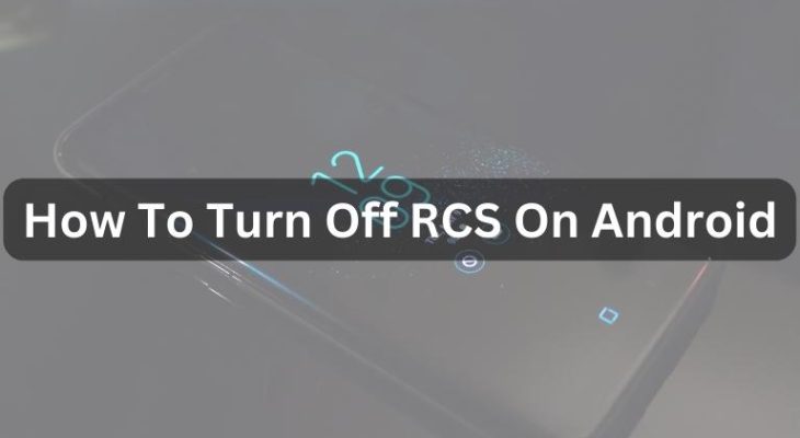How to Turn Off RCS on Android: A Step-by-Step Guide