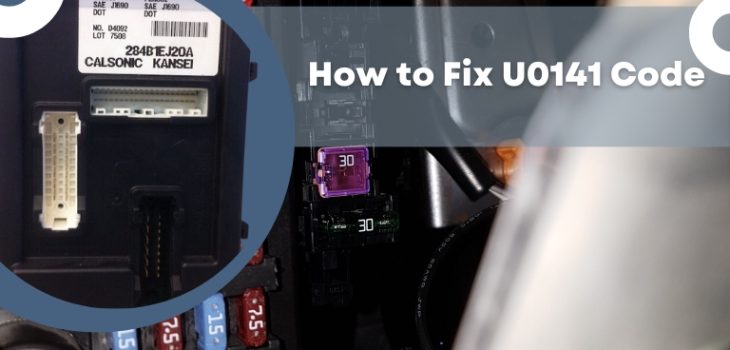 How to Fix U0141 Code
