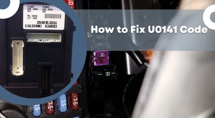How to Fix U0141 Code: Step-by-Step Guide