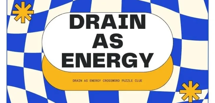 Drain as Energy Crossword Puzzle Clue