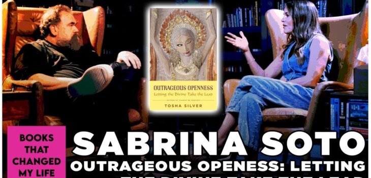 Sabrina Soto discussing Outrageous Openness by Tosha Silver on Books That Changed My Life