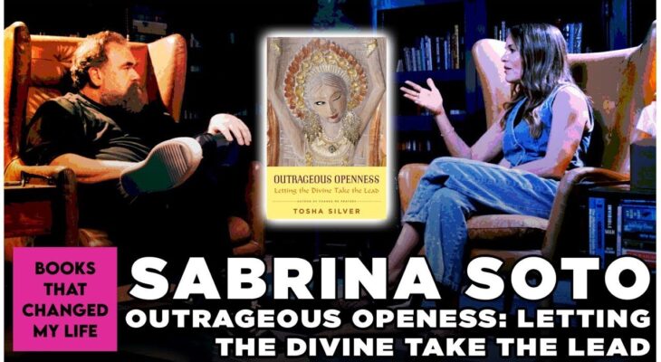 5 Ways Outrageous Openness Changed Sabrina Soto’s Mindset