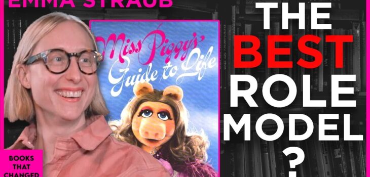 Miss Piggy's Guide to Life book discussed by Emma Straub on Books That Changed My Life